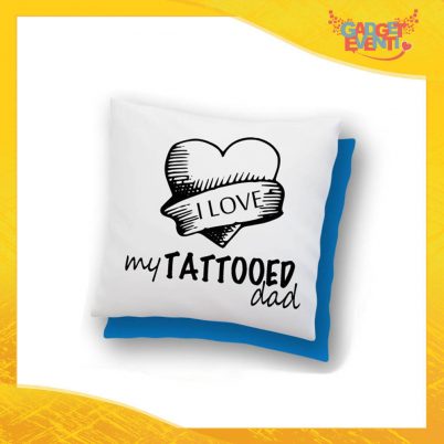 Cuscino Quadrato "Love my Tattoed Dad" Idea Regalo Festa del Papà Gadget Eventi