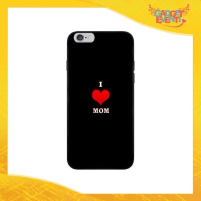 Cover Smartphone "I Love Mom" Protezione per Cellulare Festa della Mamma Idea Regalo Gadget Eventi