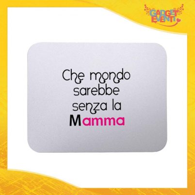 Mouse Pad femminuccia "Mondo senza Mamma" tappetino pc ufficio idea regalo festa della mamma gadget eventi
