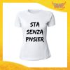T-Shirt Donna Bianca "Sta Senza Pnsier" Maglia Maglietta per l'estate Grafiche Divertenti Gadget Eventi
