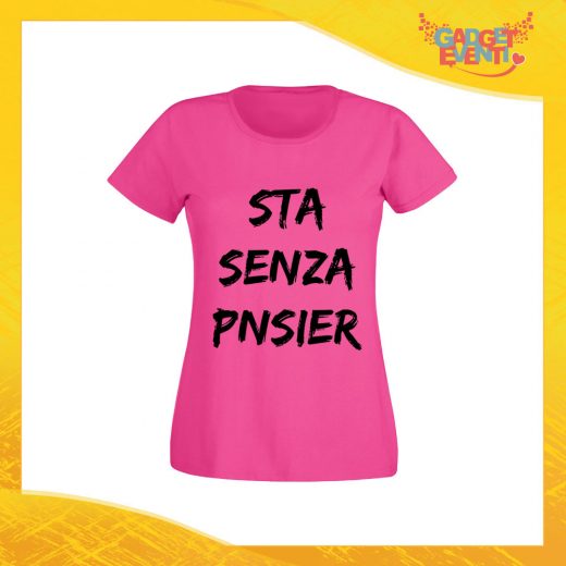 T-Shirt Donna Fucsia "Sta Senza Pnsier" Maglia Maglietta per l'estate Grafiche Divertenti Gadget Eventi