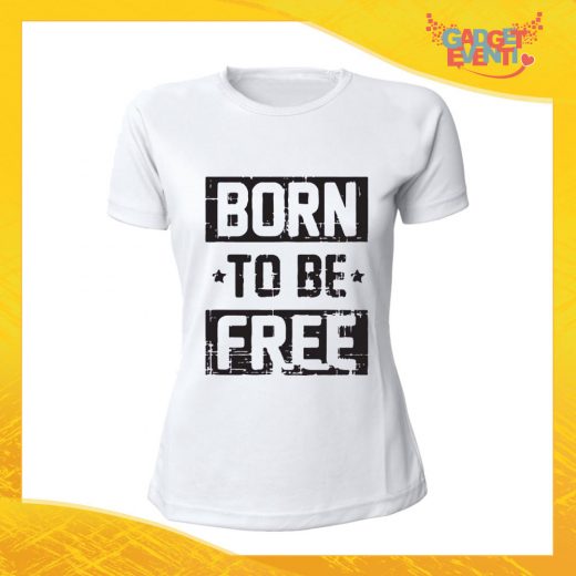 T-Shirt Donna Bianca "Born to be free" Maglia Maglietta Idea Regalo Divertente Gadget Eventi