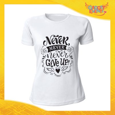 T-Shirt Donna Bianca "Never Give Up" Maglia Maglietta Idea Regalo Divertente Gadget Eventi