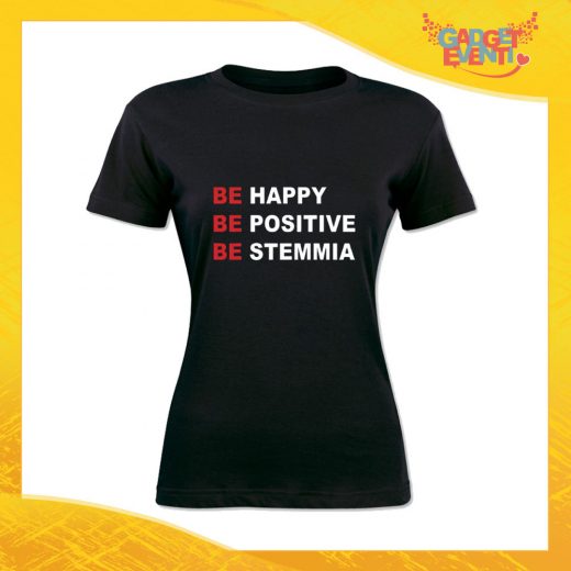 T-Shirt Donna Nera "Be Happy Be Positive Be Stemmia" Maglia Maglietta Idea Regalo Divertente Gadget Eventi