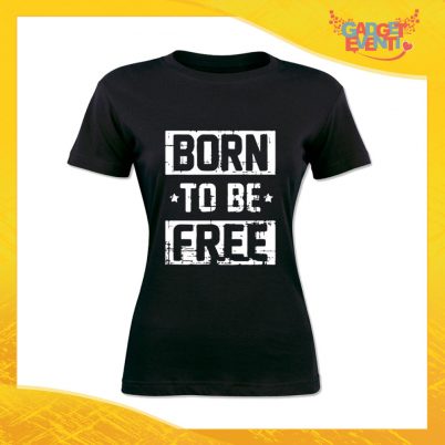 T-Shirt Nera Bianca "Born to be free" Maglia Maglietta Idea Regalo Divertente Gadget Eventi