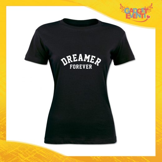 T-Shirt Donna Nera "Dreamer Forever" Maglia Maglietta Idea Regalo Divertente Gadget Eventi