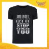 T-Shirt Uomo Nera "Do not let it stop you" Maglia Maglietta Maschile Idea Regalo Divertente per un Ragazzo Gadget Eventi