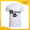 T-Shirt Uomo Bianca "Breaking Dad" Idea Regalo Originale Festa del Papà Gadget Eventi