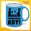 Tazza Fluo Blu Personalizzata "Errare Humanum Est" Mug Colazione Breakfast Idea Regalo Per Addii al Celibato Gadget Eventi