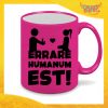 Tazza Fluo Fucsia Personalizzata "Errare Humanum Est" Mug Colazione Breakfast Idea Regalo Per Addii al Celibato Gadget Eventi