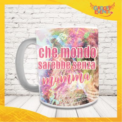 Tazza colazione in Ceramica Personalizzata " CHE MONDO SAREBBE SENZA MAMMA "