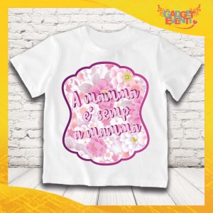T shirt bimbo per la festa della mamma personalizzabile " A MAMMA E' SEMP A MAMMA "